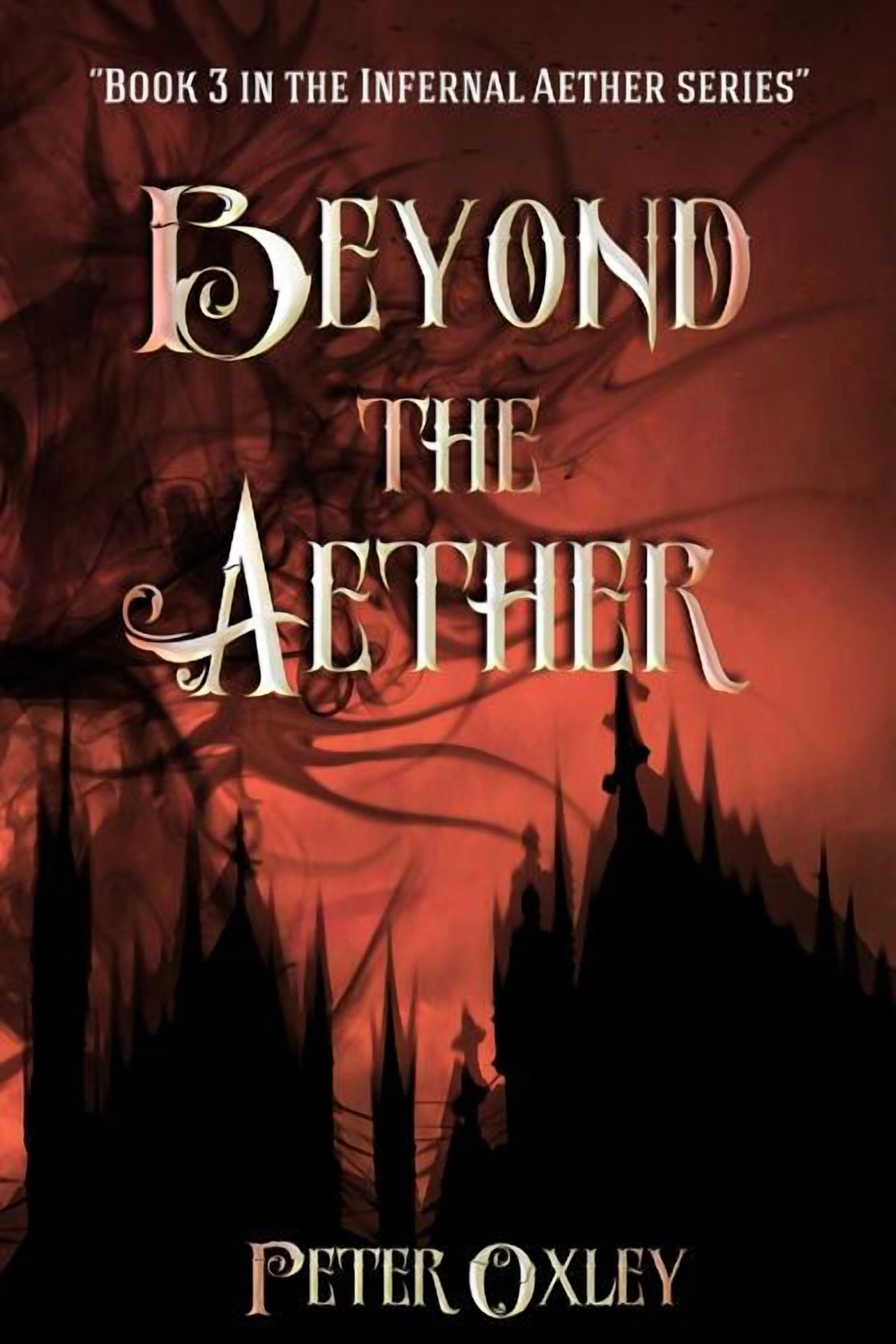 Infernal Aether Beyond The Aether: Book 3 in the Infernal Aether Series ...