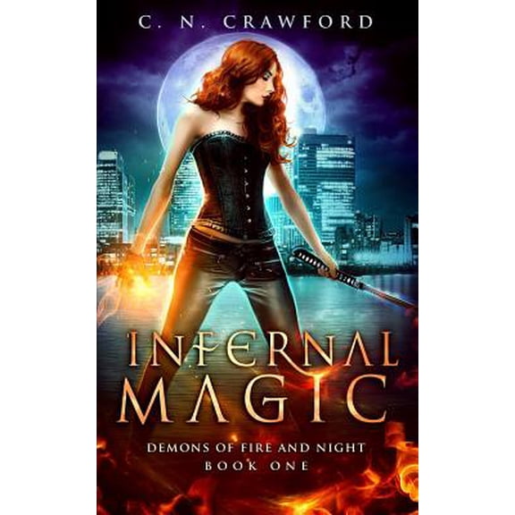 Infernal Magic: An Urban Fantasy Novel (Paperback) by C N Crawford