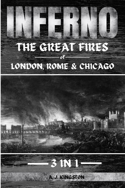 Inferno: The Great Fires Of London, Rome &amp; Chicago, (Paperback)