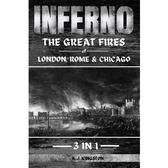 Inferno: The Great Fires Of London, Rome & Chicago, (Paperback)