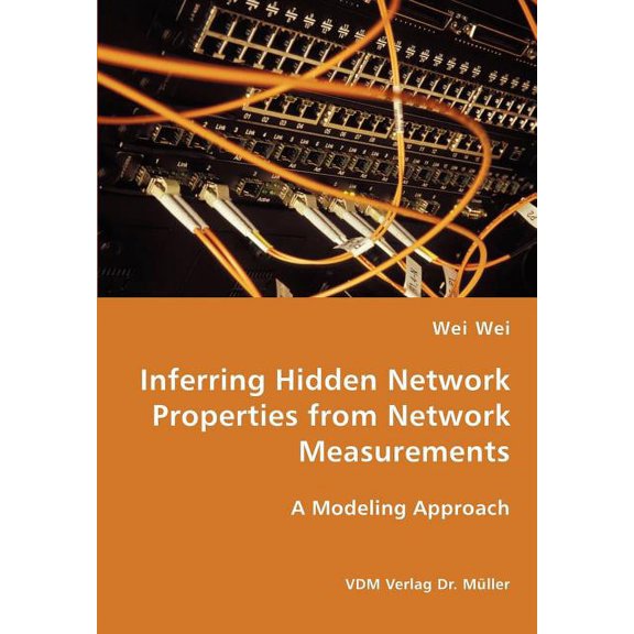 Inferring Hidden Network Properties from Network Measurements (Paperback)