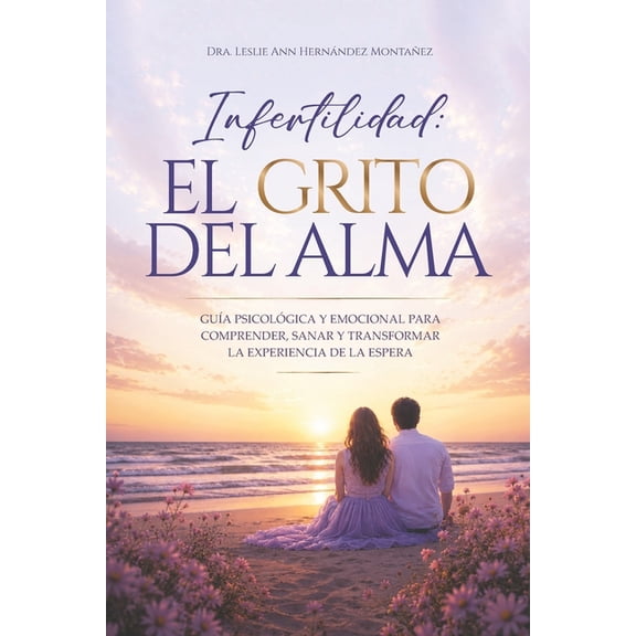 Infertilidad: El Grito del Alma, (Paperback)