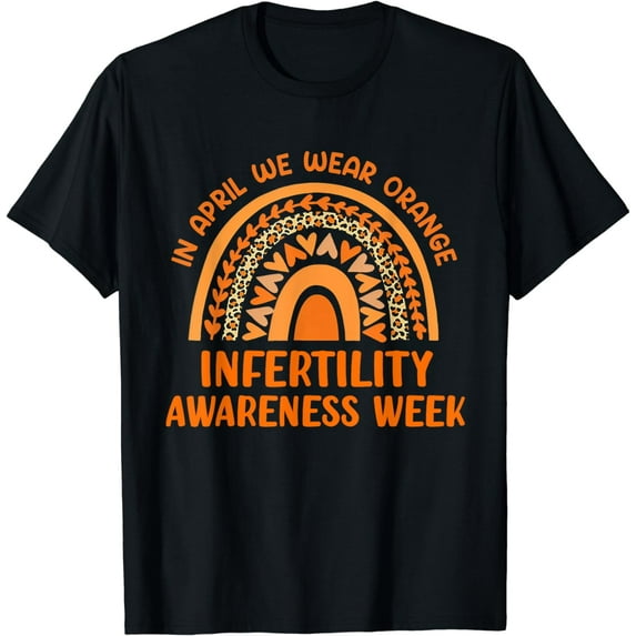 Infertility Awareness Week Shirt, In April We Wear Orange T-Shirt