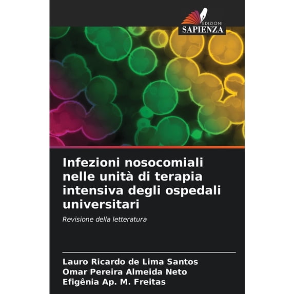 Infezioni nosocomiali nelle unità di terapia intensiva degli ospedali universitari (Paperback)