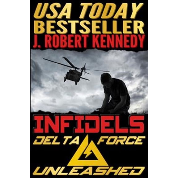 Infidels: A Delta Force Unleashed Thriller Book #2