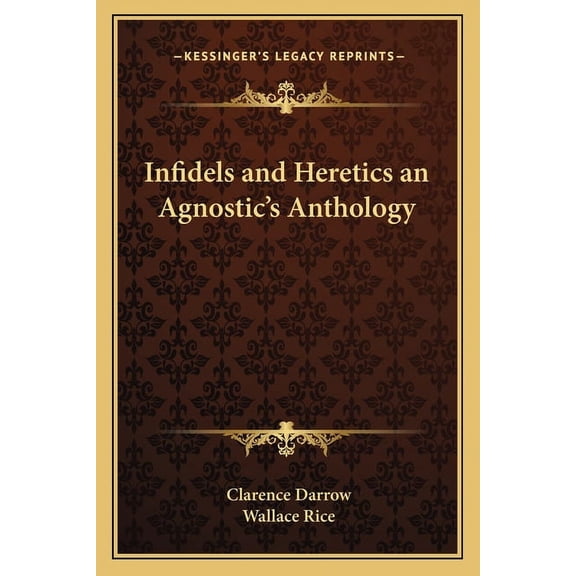 Infidels and Heretics an Agnostic's Anthology
