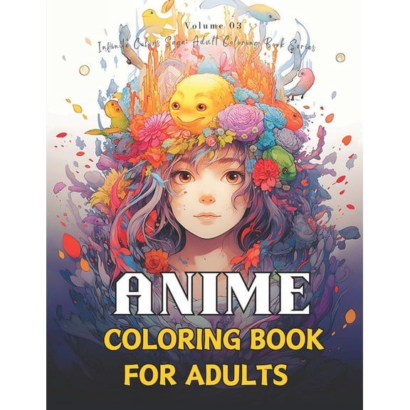 Infinite Colors Saga: Adult Coloring Book: Anime Coloring Book for Adults: Anime and Manga Coloring book, Stress Relief Adult Coloring, Color Awesome Anime and Manga Characters, 50 Pages Of Japanese A