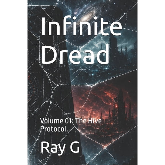 Infinite Dread Infinite Dread: Volume 01: The Hive Protocol, Book 1, (Paperback)