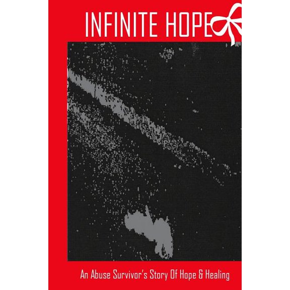 Infinite Hope: Inspiration For Abuse Survivors (Paperback) by Kelly Fountain