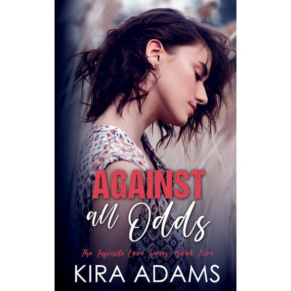 Infinite Love: Against All Odds: A Remarkable Second Chance Love Story (Paperback)
