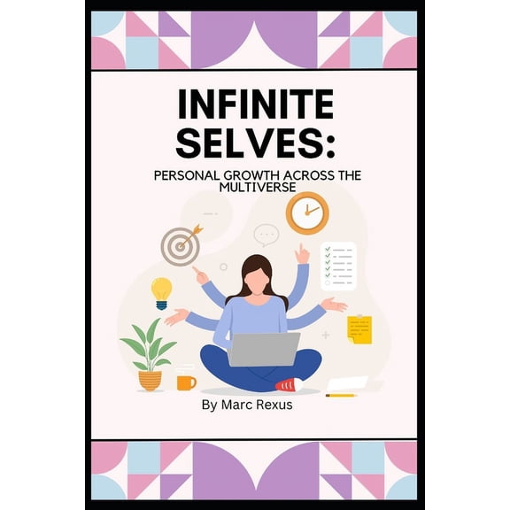 Infinite Selves : Personal Growth Across the Multiverse (Paperback)