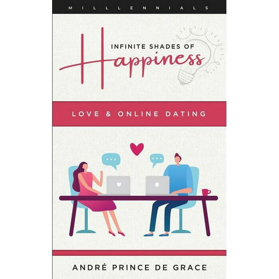 Infinite Shades of Happiness - Revised Edition: Love & Online Dating, (Paperback)