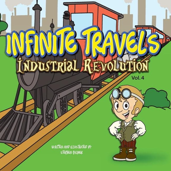 Infinite Travels: Infinite Travels: The Time Traveling Children's History Activity Book - Industrial Revolution (Paperback)