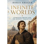 Infinite Worlds Giordano Bruno and the Modern Inquisition, Paperback