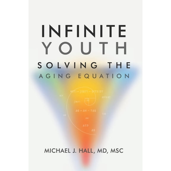Infinite Youth: Solving the Aging Equation, (Paperback)