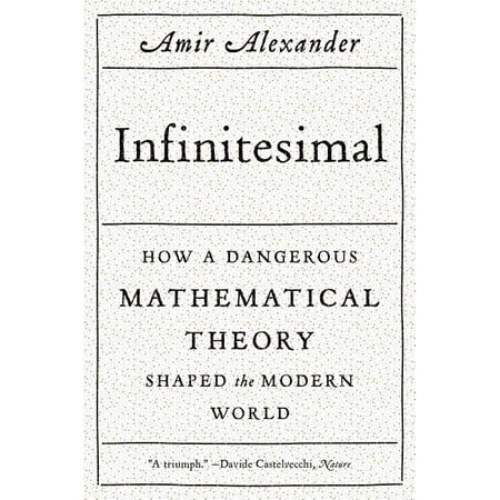 Infinitesimal: How a Dangerous Mathematical Theory Shaped the Modern World (Paperback)