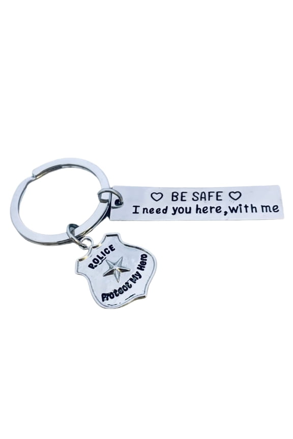 Police Keychain, Be Safe, I Need You Here With Me, Gift for Police Officers