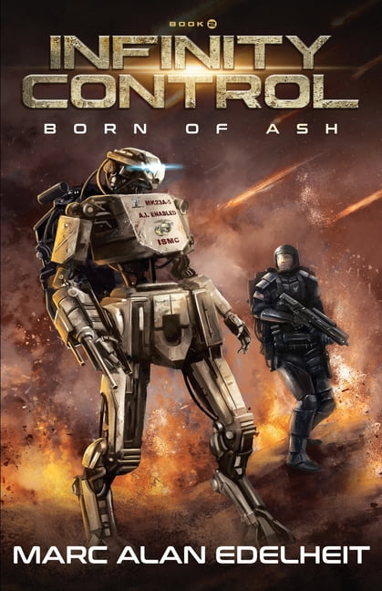 Born of Ash Infinity Control: A Military Science Fiction Epic Adventure, Book 2, (Paperback)