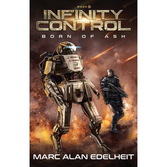 Born of Ash Infinity Control: A Military Science Fiction Epic Adventure, Book 2, (Paperback)