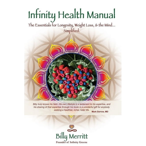 Infinity Health Manual: The Essentials for Longevity, Weight Loss & the Mind...Simplified, (Paperback)