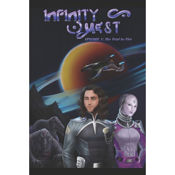 Infinity Quest Infinity Quest: Episode 1: The Trial by Fire, Book 1, (Paperback)