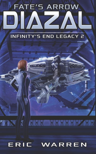 Infinity's End Legacy Fate's Arrow: Diazal, Book 2, (Paperback)