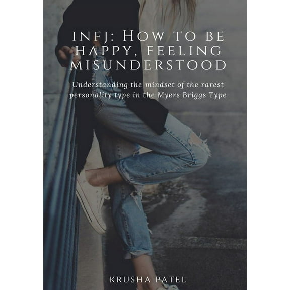 Infj: How to be happy, feeling misunderstood, (Paperback)