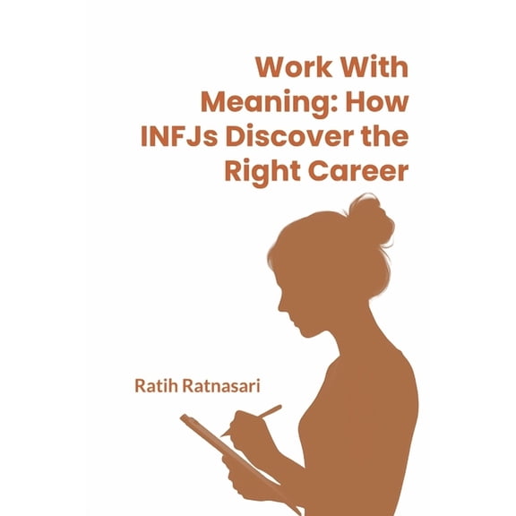 Infj Pathways Work With Meaning: How INFJs Discover the Right Career, Book 2, (Paperback)
