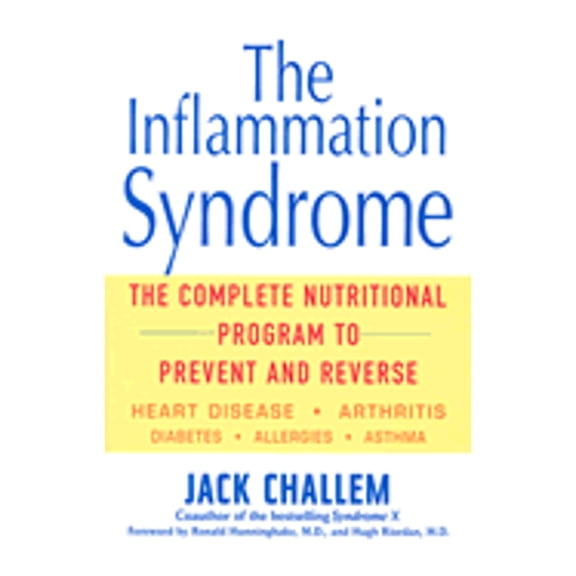 Pre-Owned The Inflammation Syndrome: The Complete Nutritional Program to Prevent and Reverse Heart Disease, (Paperback) by Jack Challem, Ron Hunninghake, Hugh D Riordan