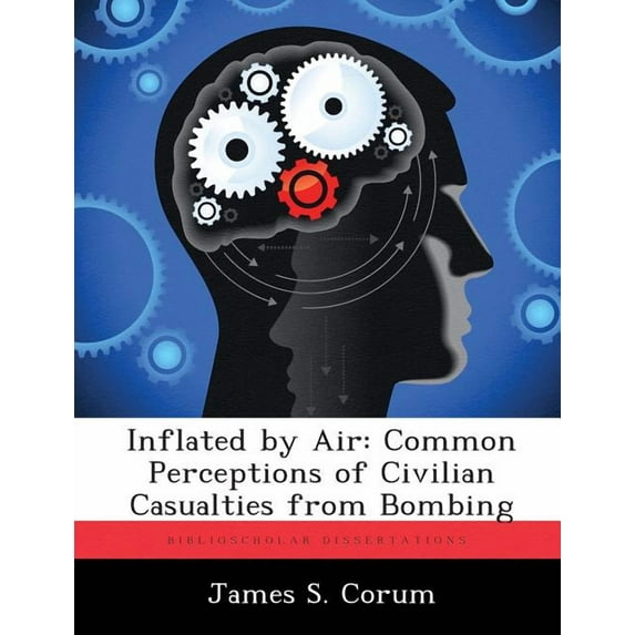 Inflated by Air: Common Perceptions of Civilian Casualties from Bombing (Paperback)