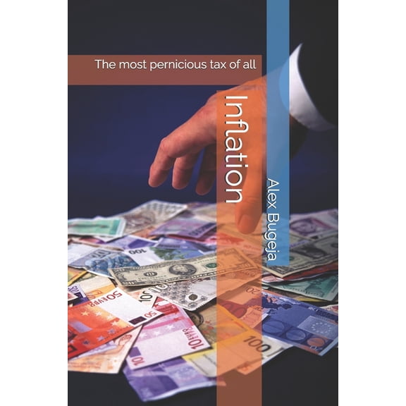 Inflation: The most pernicious tax of all, (Paperback)
