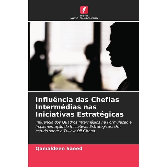 Influência das Chefias Intermédias nas Iniciativas Estratégicas, (Paperback)