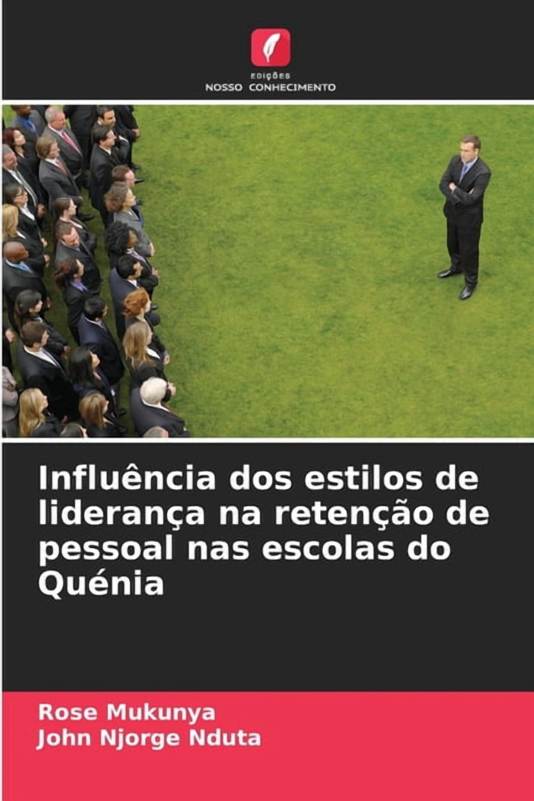 InfluÃªncia dos estilos de lideranÃ§a na retenÃ§Ã£o de pessoal nas escolas do QuÃ©nia, (Paperback)