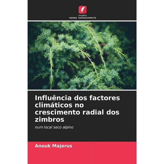 Influência dos factores climáticos no crescimento radial dos zimbros, (Paperback)