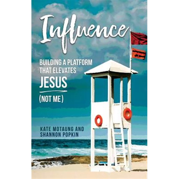 Influence: Building a Platform That Elevates Jesus (Not Me) (Paperback)