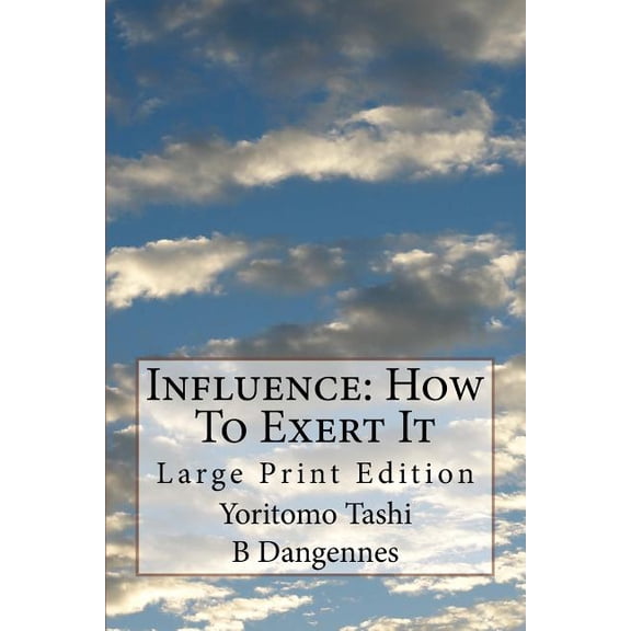 Influence: How To Exert It: Large Print Edition, (Paperback)