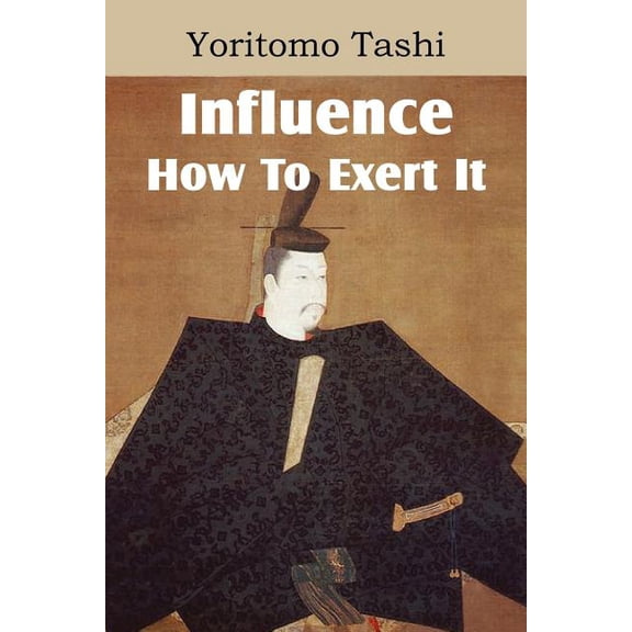 Influence, How To Exert It, (Paperback)