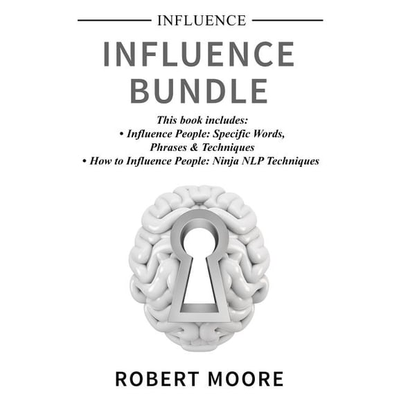 Persuasion: Influence: Influence Bundle - This book includes: Influence People, How to Influence People (Paperback)