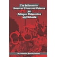 thumbnail image 1 of The Influence of American Crime and Violence on Colleges, Universities and Schools, (Paperback), 1 of 1