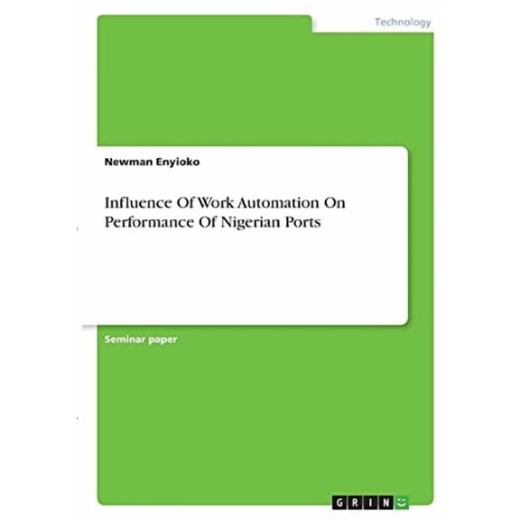 Influence Of Work Automation On Performance Of Nigerian Ports Paperback 3346333175 9783346333179 Newman Enyioko