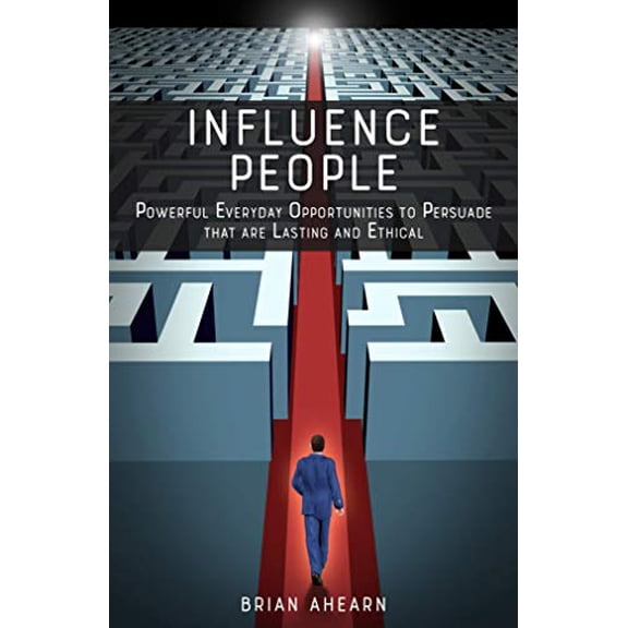 Pre-Owned Influence PEOPLE: Powerful Everyday Opportunities to Persuade that are Lasting and Ethical (Paperback) 1733178503 9781733178501