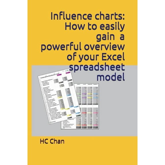 Influence charts: How to easily gain a powerful overview of your Excel spreadsheet model (Paperback)