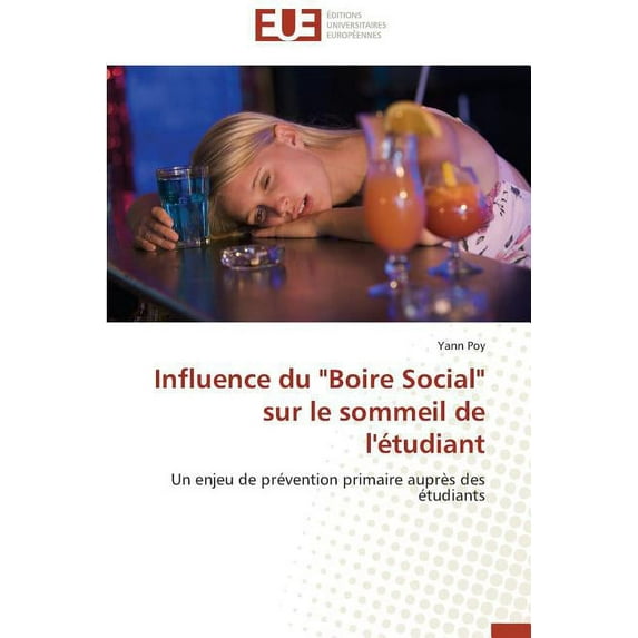 Omn.Univ.Europ.: Influence Du "boire Social" Sur Le Sommeil de l'Étudiant (Paperback)