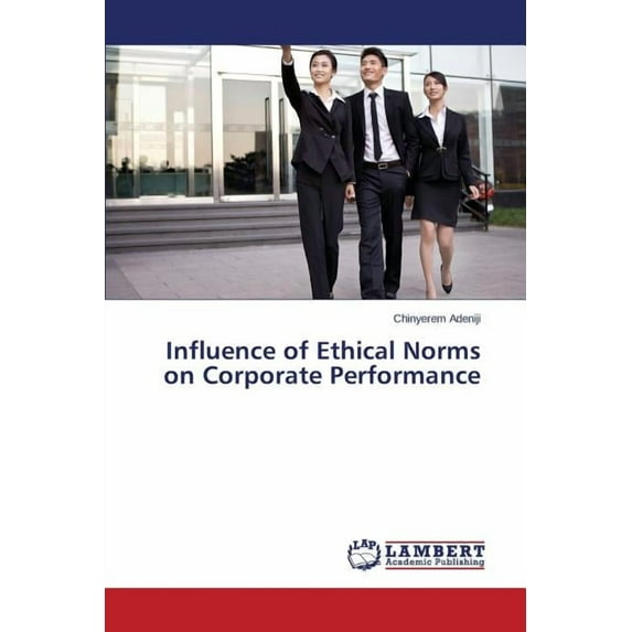 Influence of Ethical Norms on Corporate Performance (Paperback)