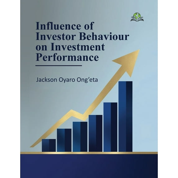 Influence of Investor Behaviour on Investment Performance, (Paperback)