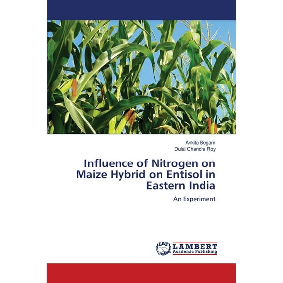 Influence of Nitrogen on Maize Hybrid on Entisol in Eastern India (Paperback)