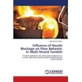 thumbnail image 1 of Influence of Nozzle Blockage on Flow Behavior in Multi Strand Tundish (Paperback), 1 of 1