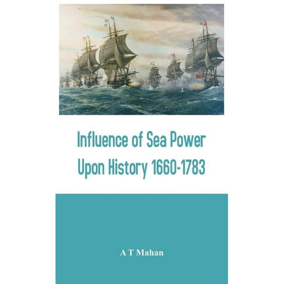 Influence of Sea Power Upon History 1660-1783
