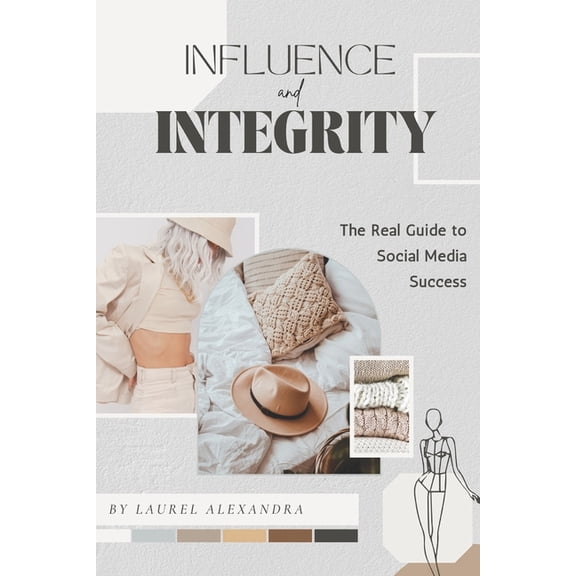 Influence with Integrity: The Real Guide to Social Media Success, (Paperback)