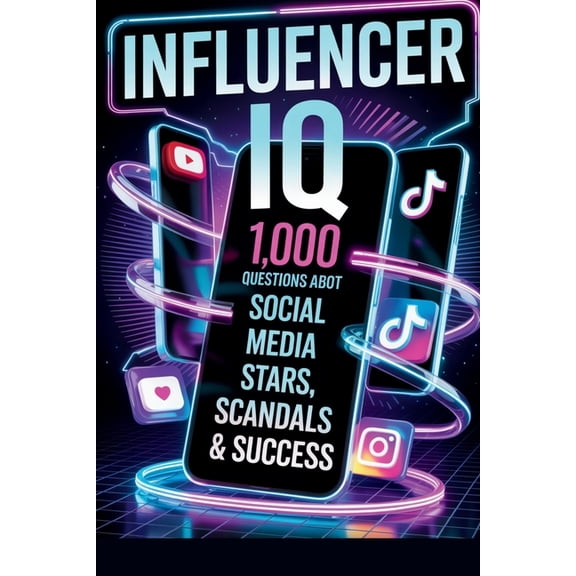 Influencer IQ: 1,000 Trivia Questions About Social Media Stars, Scandals & Success, (Paperback)